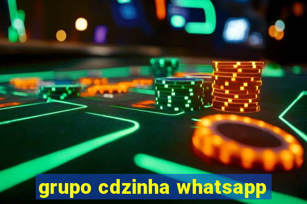 grupo cdzinha whatsapp